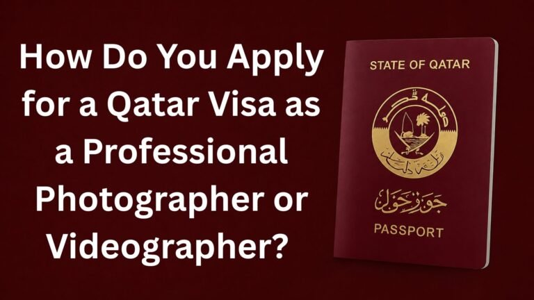 How Do You Apply for a Qatar Visa as a Professional Photographer or Videographer?